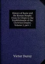 History of Rome and the Roman People: From Its Origin to the Establishment of the Christian Empire, Volume 2,.part 1 - Victor Duruy