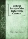 Critical Essays of the Eighteenth Century . - Willard Higley Durham