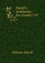 Durell.s Arithmetic: For Grades I-Iv - Durell Fletcher