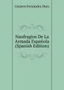 Naufragios De La Armada Espanola (Spanish Edition) - Cesáreo Fernández Duro
