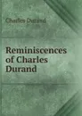 Reminiscences of Charles Durand - Charles Durand