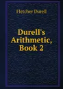 Durell.s Arithmetic, Book 2 - Durell Fletcher
