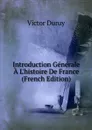 Introduction Generale A L.histoire De France (French Edition) - Victor Duruy