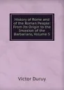 History of Rome and of the Roman People: From Its Origin to the Invasion of the Barbarians, Volume 5 - Victor Duruy