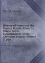 History of Rome and the Roman People: From Its Origin to the Establishment of the Christian Empire, Volume 5,.part 2 - Victor Duruy