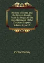 History of Rome and the Roman People: From Its Origin to the Establishment of the Christian Empire, Volume 4,.part 2 - Victor Duruy