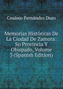 Memorias Historicas De La Ciudad De Zamora: Su Provincia Y Obispado, Volume 3 (Spanish Edition) - Cesáreo Fernández Duro