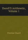 Durell.S Arithmetic, Volume 1 - Durell Fletcher