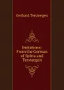 Imitations: From the German of Spitta and Tersteegen - Gerhard Tersteegen