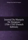 Journal Du Marquis De Dangeau: 1704-1705 (French Edition) - Philippe Courcillon De Dangeau