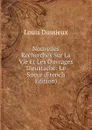 Nouvelles Recherches Sur La Vie Et Les Ouvrages D.eustache: Le Sueur (French Edition) - Louis Dussieux