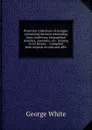 Historical collections of Georgia: containing the most interesting facts, traditions, biographical sketches, anecdotes, etc. relating to its history . ; compiled from original records and offic - George White