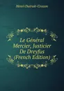 Le General Mercier, Justicier De Dreyfus (French Edition) - Henri Dutrait-Crozon