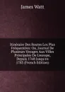 Itineraire Des Routes Les Plus Frequentees: Ou, Journal De Plusieurs Voyages Aux Villes Principales De L.europe, Depuis 1768 Jusqu.en 1783 (French Edition) - James Watt