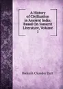 A History of Civilization in Ancient India: Based On Sanscrit Literature, Volume 1 - Dutt Romesh Chunder
