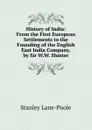 History of India: From the First European Settlements to the Founding of the English East India Company, by Sir W.W. Hunter - Stanley Lane-Poole