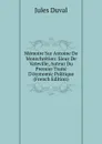 Memoire Sur Antoine De Montchretien: Sieur De Vateville, Auteur Du Premier Traite D.economic Politique (French Edition) - Jules Duval