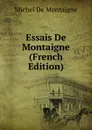Essais De Montaigne (French Edition) - Montaigne Michel de