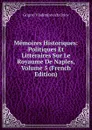 Memoires Historiques: Politiques Et Litteraires Sur Le Royaume De Naples, Volume 5 (French Edition) - Grigorï Vladimïrovich Orlov