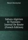 Sahara Algerien Et Tunisien: Journal De Route (French Edition) - Henri Duveyrier