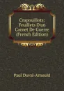 Crapouillots: Feuillets D.un Carnet De Guerre (French Edition) - Paul Duval-Arnould