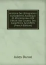 Histoire De L.Emigration Europeenne, Asiatique Et Africaine Aux XIX Siecle: Ses Causes, Ses Caracteres, Ses Effets (French Edition) - Jules Duval