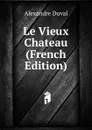 Le Vieux Chateau (French Edition) - Alexandre Duval