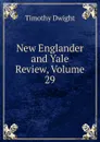 New Englander and Yale Review, Volume 29 - Dwight Timothy