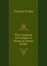 The Conquest of Canaan: A Poem in Eleven Books - Dwight Timothy