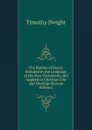 The Psalms of David: Imitated in the Language of the New Testament, and Applied to Christian Use and Worship (Korean Edition) - Dwight Timothy