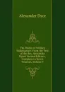 The Works of William Shakespeare: From the Text of the Rev. Alexander Dyce.s Second Edition ; Complete in Seven Volumes, Volume 5 - Dyce Alexander