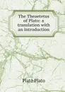 The Theaetetus of Plato: a translation with an introduction - Plato Plato