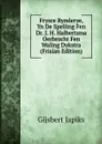 Frysce Rymlerye, Yn De Spelling Fen Dr. J. H. Halbertsma Oerbrocht Fen Waling Dykstra (Frisian Edition) - Gijsbert Japiks