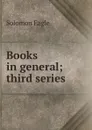 Books in general; third series - Solomon Eagle