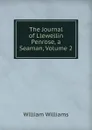The Journal of Llewellin Penrose, a Seaman, Volume 2 - William Williams