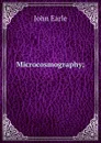 Microcosmography; - John Earle