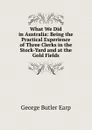 What We Did in Australia: Being the Practical Experience of Three Clerks in the Stock-Yard and at the Gold Fields - George Butler Earp