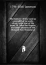 The history of Our Lord as exemplified in works of art, with that of His types, St. John the Baptist, and other persons of the Old and New Testament - Jameson