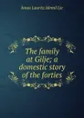 The family at Gilje; a domestic story of the forties - Jonas Lauritz Idemil Lie