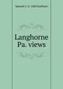 Langhorne Pa. views - Samuel C. b. 1848 Eastburn