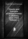 Courts and Lawyers of Pennsylvania: A History, 1623-1923, Volume 4 - Frank Marshall Eastman