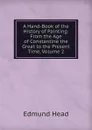 A Hand-Book of the History of Painting: From the Age of Constantine the Great to the Present Time, Volume 2 - Edmund Head