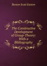 The Constructive Development of Group-Theory: With a Bibliography - Burton Scott Easton