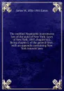 The codified Negotiable instruments law of the state of New York: Laws of New York, 1897, chapter 612. Being chapter L of the general laws . with an appendix containing New York interest laws. - James W. 1856-1901 Eaton