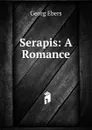 Serapis: A Romance - Georg Ebers