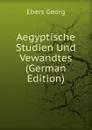 Aegyptische Studien Und Vewandtes (German Edition) - Georg Ebers