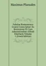 Fabulae Romanenses Graece Conscriptae: Ex Recensione Et Cum Adnotationibus Alfredi Eberhard, Volume 1 (Greek Edition) - Maximus Planudes