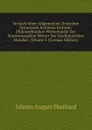Versuch Einer Allgemeinen Teutschen Synonymik in Einem Kritisch-Philosophischen Worterbuche Der Sinnverwandten Worter Der Hochteutschen Mundart, Volume 3 (German Edition) - Johann August Eberhard
