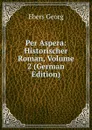 Per Aspera: Historischer Roman, Volume 2 (German Edition) - Georg Ebers