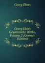 Georg Ebers Gesammelte Werke, Volume 2 (German Edition) - Georg Ebers